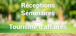 Réceptions Séminaires & Tourisme d'affaires